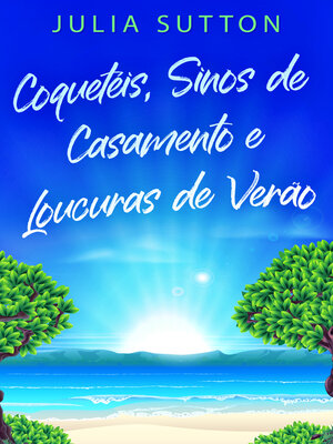 cover image of Coquetéis, Sinos de Casamento e Loucuras de Verão